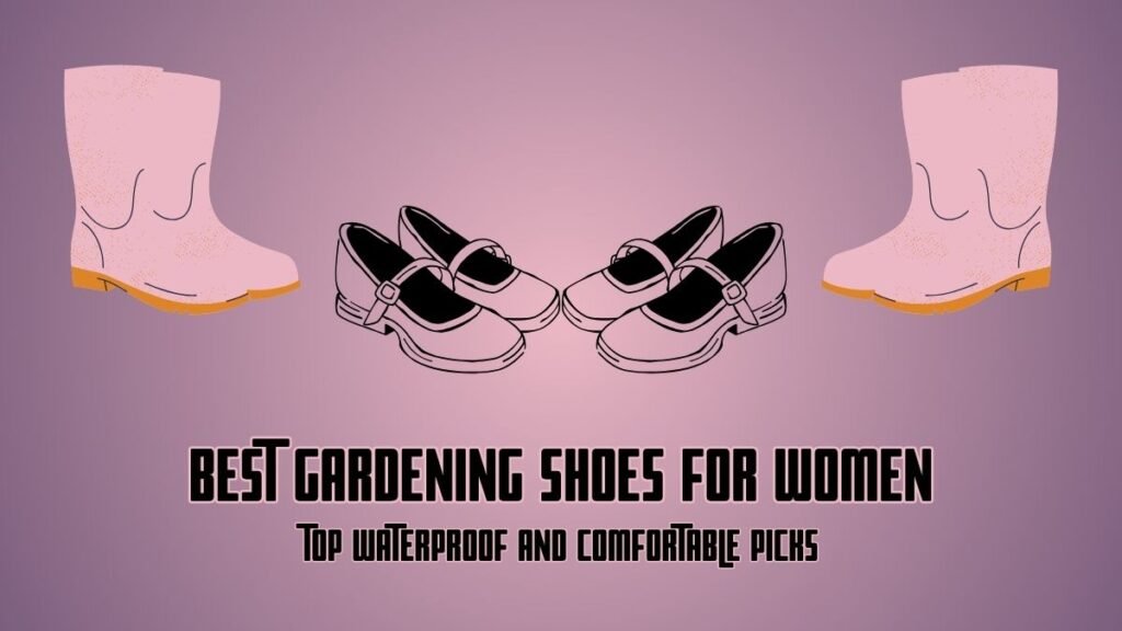 Best Gardening Shoes for Women