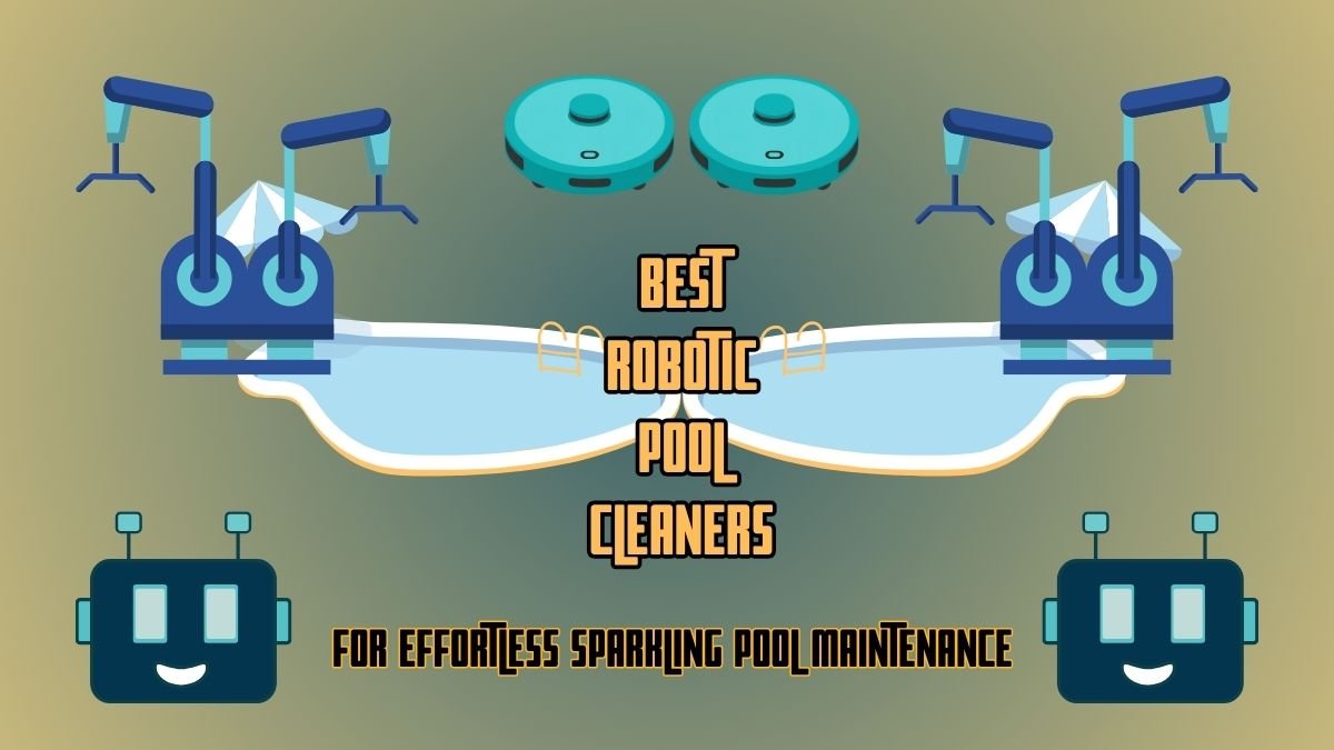 Best Robotic Pool Cleaner