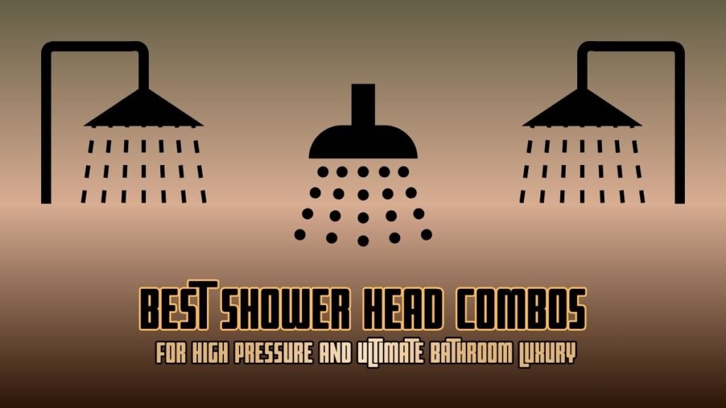 Best Shower Head Combos