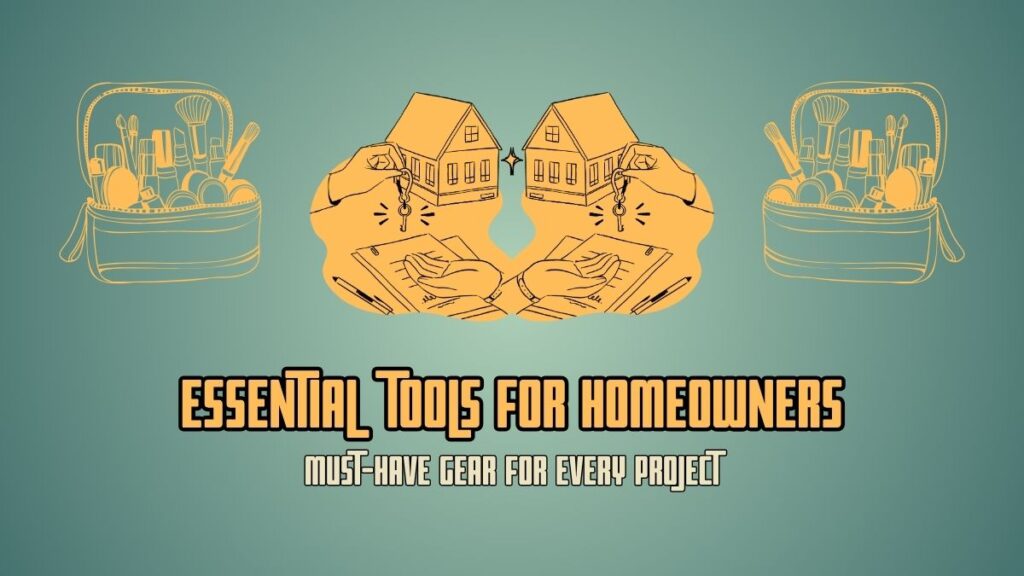 Essential Tools for Homeowners