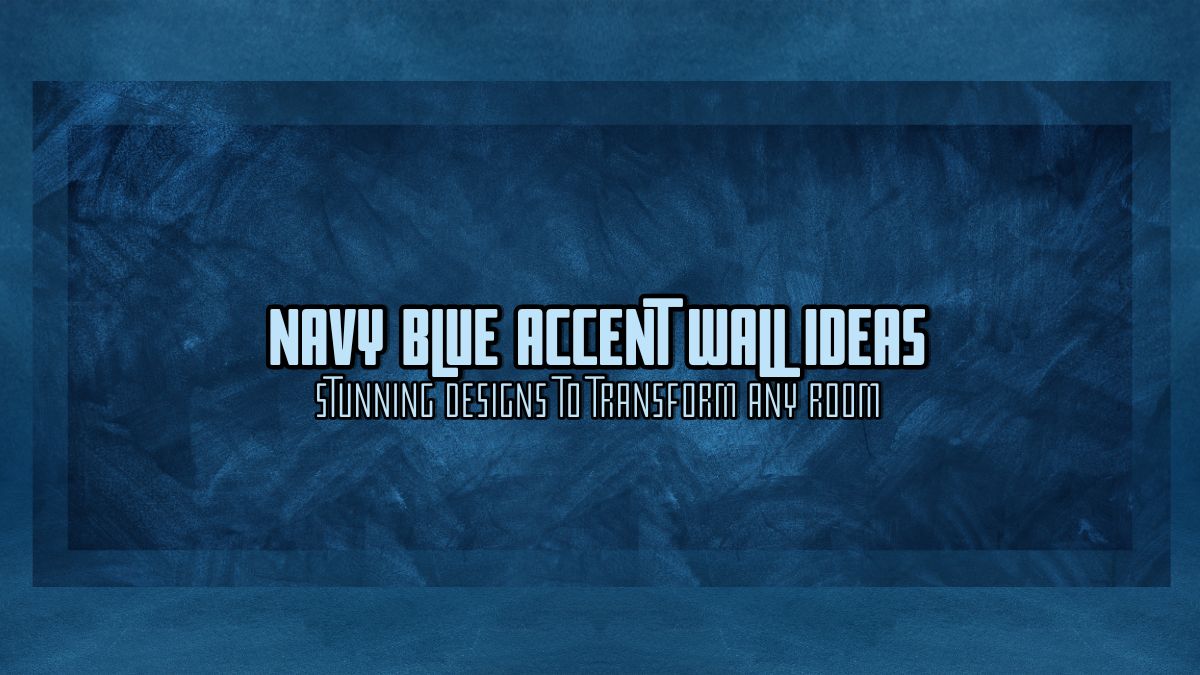 Navy Blue Accent Wall Ideas