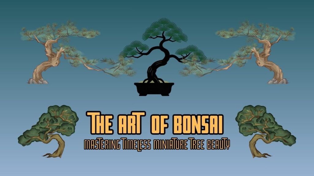 The Art of Bonsai